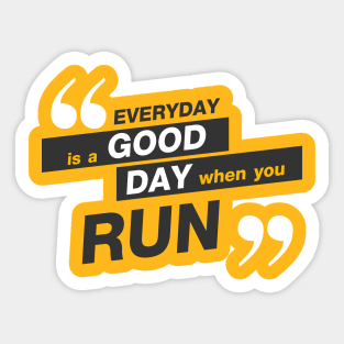 Everday is a good day you run Sticker